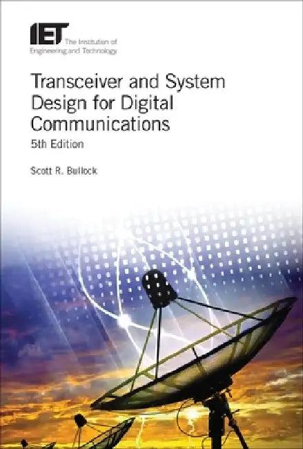 Transceiver and System Design for Digital Communications by Scott R. Bullock