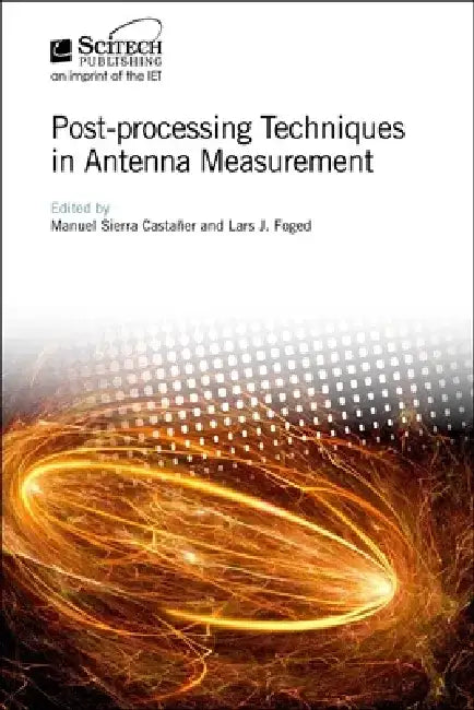 Post-Processing Techniques in Antenna Measurement by Manuel Sierra Castañer