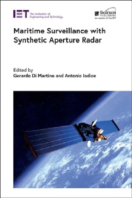 Maritime Surveillance with Synthetic Aperture Radar by Gerardo Di Martino