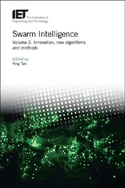 Swarm Intelligence: Innovation, New Algorithms and Methods by Ying Tan