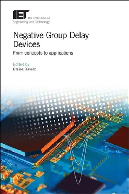 Negative Group Delay Devices: From Concepts to Applications by Blaise Ravelo