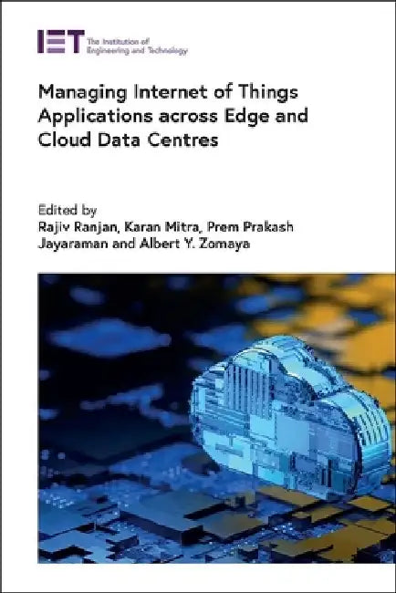 Managing Internet of Things Applications Across Edge and Cloud Data Centres by Rajiv Ranjan