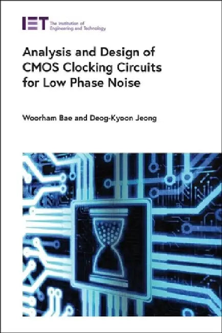 Analysis and Design of CMOS Clocking Circuits for Low Phase Noise by Woorham Bae
