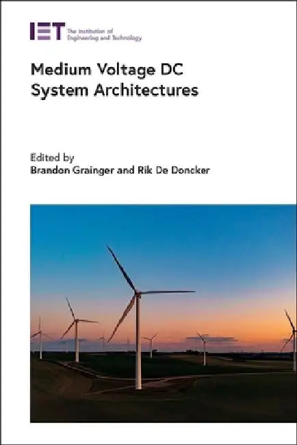 Medium Voltage DC System Architectures by Brandon Grainger