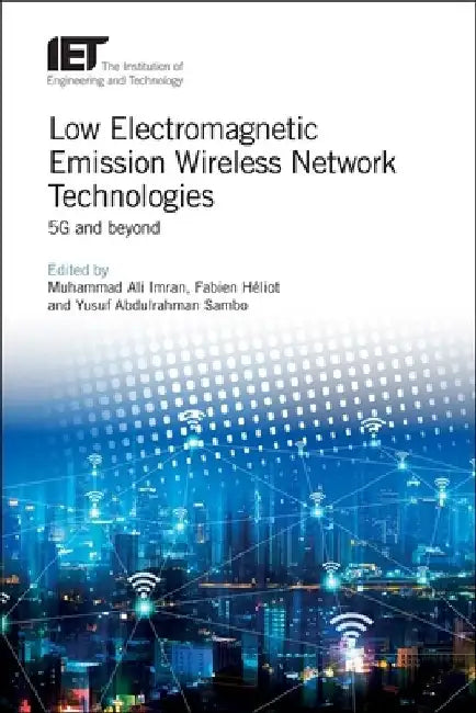 Low Electromagnetic Emission Wireless Network Technologies: 5g and Beyond by Muhammad Ali Imran