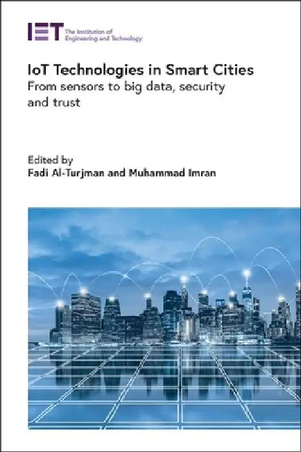 Iot Technologies in Smart-Cities: From Sensors to Big Data, Security and Trust by Fadi Al-Turjman