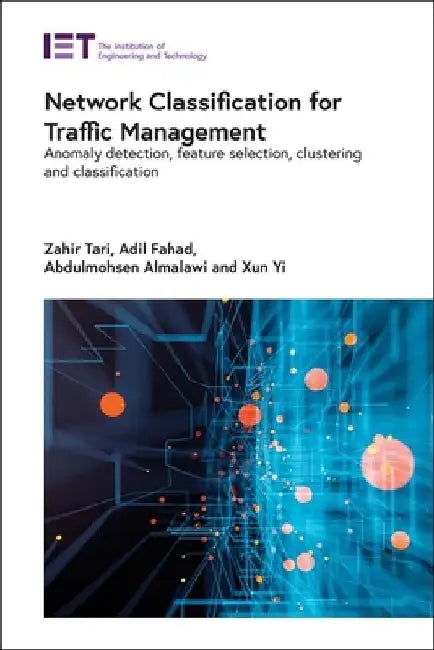 Network Classification for Traffic Management: Anomaly Detection, Feature Selection, Clustering and Classification by Zahir Tari