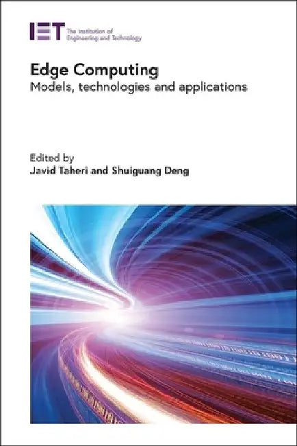 Edge Computing: Models, Technologies and Applications by Javid Taheri