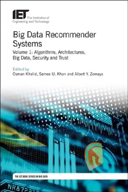Big Data Recommender Systems: Algorithms, Architectures, Big Data, Security and Trust by Osman Khalid