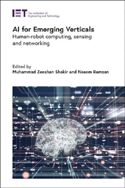 AI for Emerging Verticals: Human-Robot Computing, Sensing and Networking by Muhammad Zeeshan Shakir