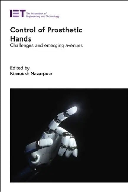 Control of Prosthetic Hands: Challenges and Emerging Avenues by Kianoush Nazarpour