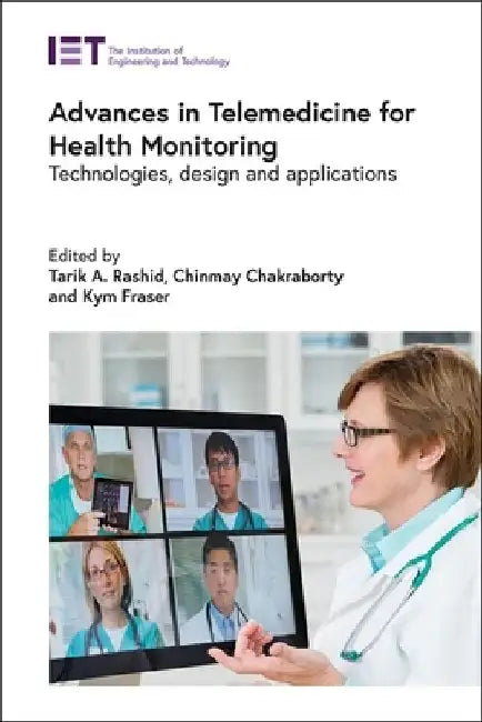 Advances in Telemedicine for Health Monitoring: Technologies, Design and Applications by Tarik A. Rashid