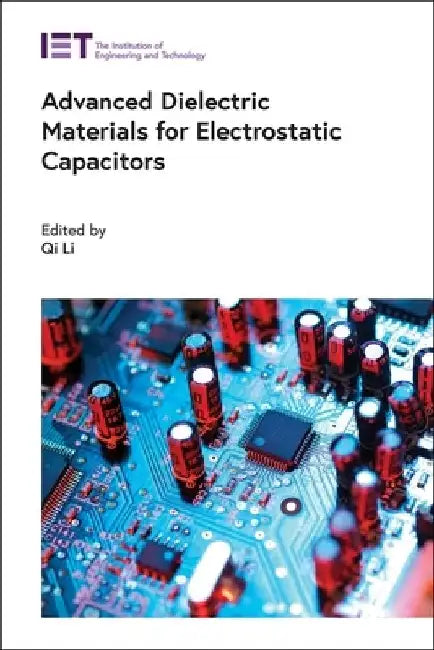 Advanced Dielectric Materials for Electrostatic Capacitors by Qi Li