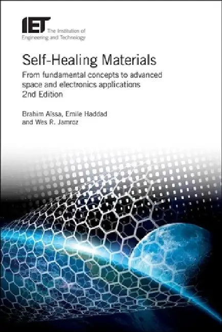 Self-Healing Materials: From Fundamental Concepts to Advanced Space and Electronics Applications by Brahim Aïssa