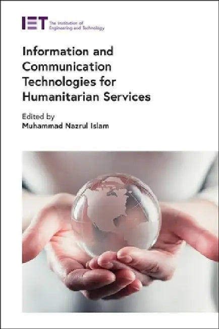 Information and Communication Technologies for Humanitarian Services by Muhammad Nazrul Islam