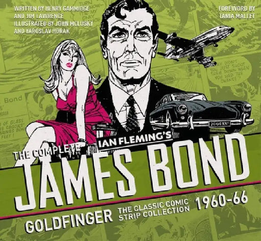 The Complete James Bond: Goldfinger - The Classic Comic Strip Collection 1960-66 by Anthony Hearn