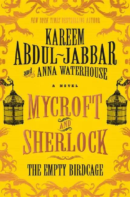 Mycroft and Sherlock: The Empty Birdcage by Kareem Abdul-Jabbar