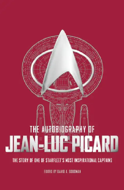 The Autobiography of Jean-Luc Picard by David a. Goodman
