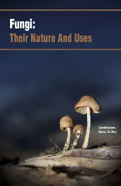 Fungi Their Nature and Uses by Lu N.