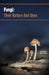 Fungi Their Nature and Uses by Lu N.