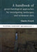 A Handbook of Geoarchaeological Approaches for Investigating Landscapes and Settlement Sites by Charles French