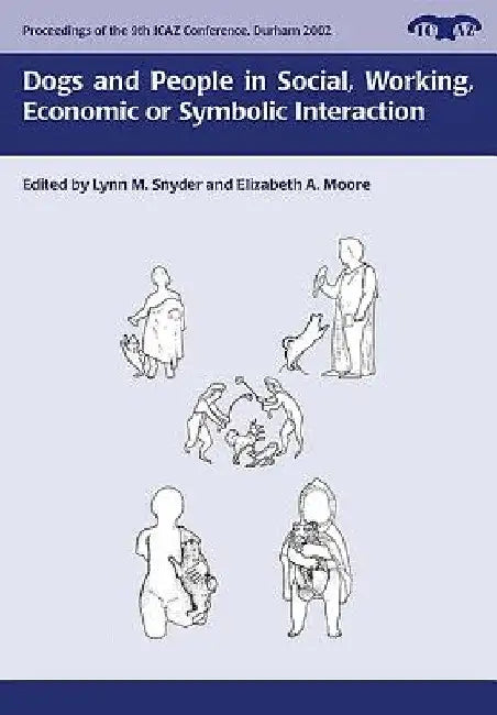 Dogs and People in Social, Working, Economic or Symbolic Interaction by L. Snyder
