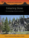 Extracting Stone: The Archaeology of Quarry Landscapes by Anne S. Dowd, Mary Beth D. Trubitt