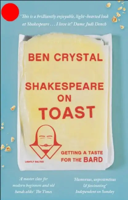 Shakespeare on Toast: Getting a Taste for the Bard by Ben Crystal