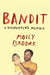 Bandit: A Daughter's Memoir by Molly Brodak