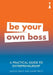 A Practical Guide to Entrepreneurship: Be Your Own Boss by Alison Price