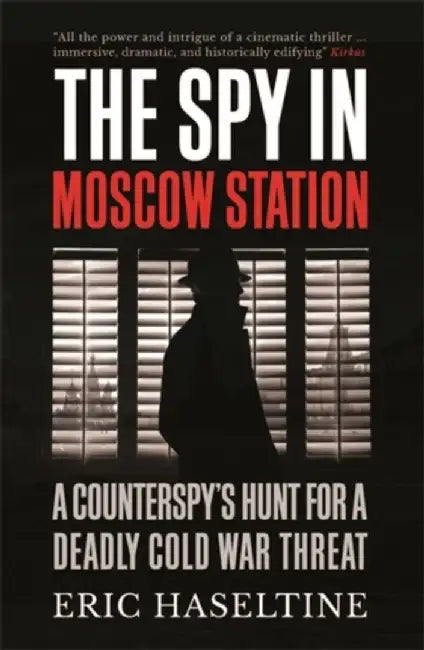 The Spy in Moscow Station by Eric Haseltine