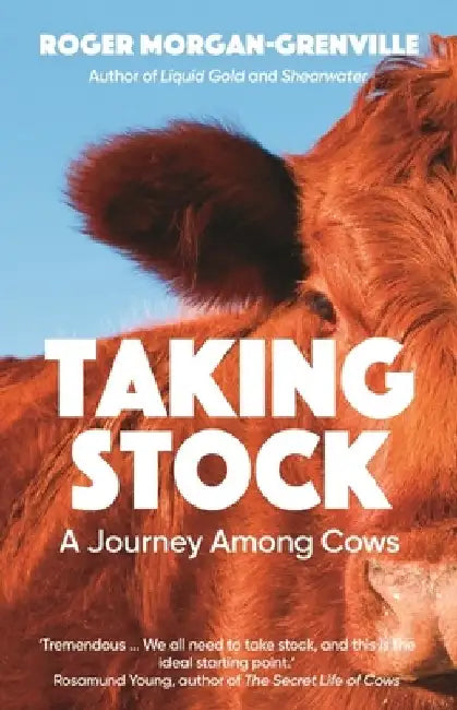 Taking Stock: A Journey Among Cows by Roger Morgan-Grenville