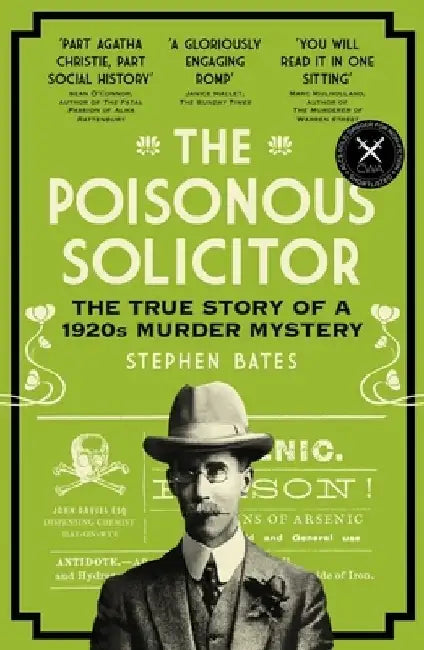 The Poisonous Solicitor: The True Story of a 1920s Murder Mystery by Stephen Bates