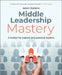 Middle Leadership Mastery: A Toolkit for Subject and Pastoral Leaders by Adam Robbins