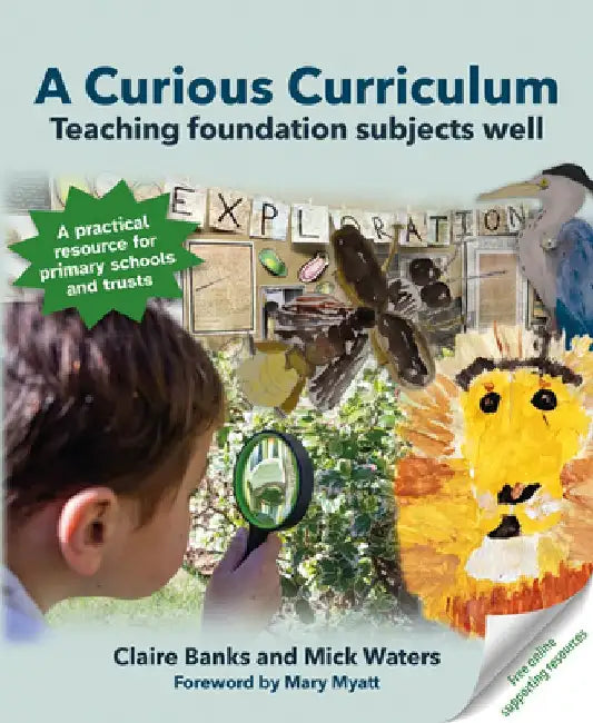 A Curious Curriculum: Teaching Foundation Subjects Well by Claire Banks