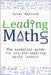 Leading Maths: The Essential Guide for New and Aspiring Maths Leaders by Peter Mattock