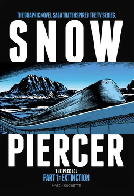 Snowpiercer: Prequel Vol. 1: Extinction (Graphic Novel) by Matz