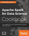 Apache Spark for Data Science Cookbook by Padma Priya Chitturi