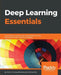 Deep Learning Essentials by Anurag Bhardwa
