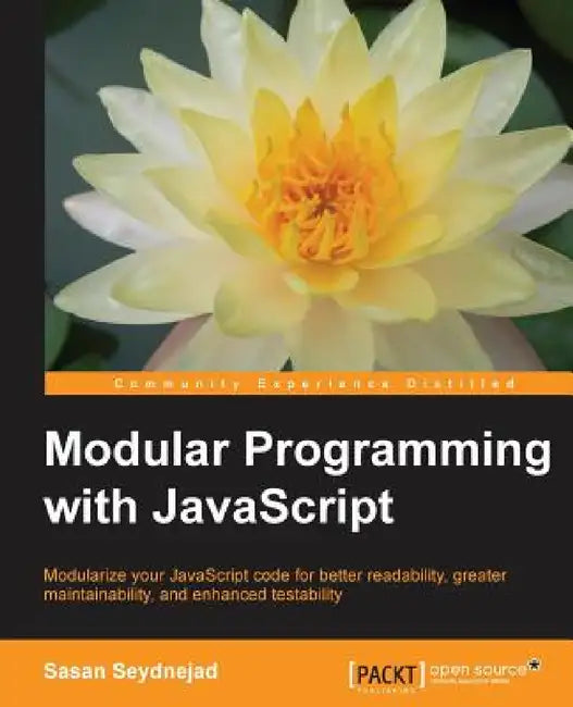Modular Programming with JavaScript by Sasan Seydnejad