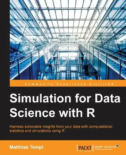 Simulation for Data Science with R: Effective Data-driven Decision Making by Matthias Templ