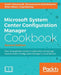 Microsoft System Center Configuration Manager Cookbook - Second Edition by Samir Hammoudi, Chuluunsuren Damdinsuren, Brian Mason