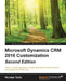 Microsoft Dynamics CRM 2016 Customization - Second Edition: Use a no-code approach to create powerful business solutions using Dynamics CRM 2016 by Nicolae Tarla