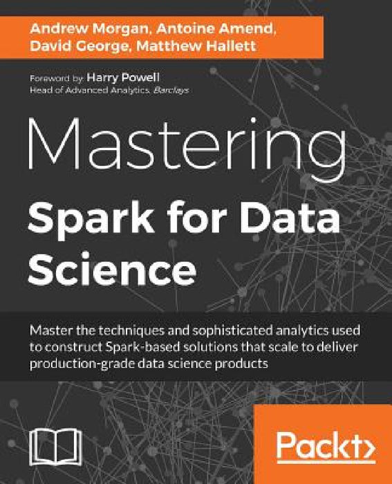 Mastering Spark for Data Science by Andrew Morgan, Antoine Amend, Matthew Hallett