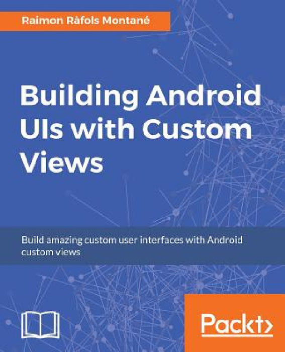 Building Android UIs with Custom Views by Raimon Ràfols