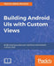 Building Android UIs with Custom Views by Raimon Ràfols