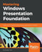 Mastering Windows Presentation Foundation: Master the art of building modern desktop applications on Windows by Sheridan Yuen