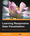 Learning Responsive Data Visualization by Christoph Körner