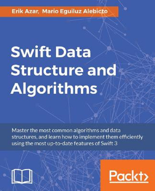 Swift Data Structure and Algorithms by Erik Azar, Mario Eguiluz Alebicto