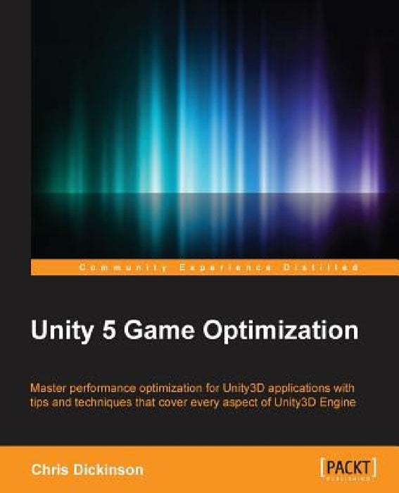Unity 5 Game Optimization by Chris Dickinson